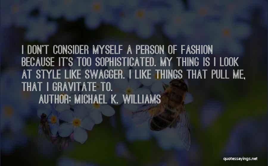 My Swagger Quotes By Michael K. Williams