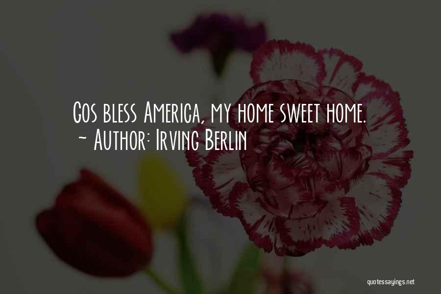 My Sweet Home Quotes By Irving Berlin