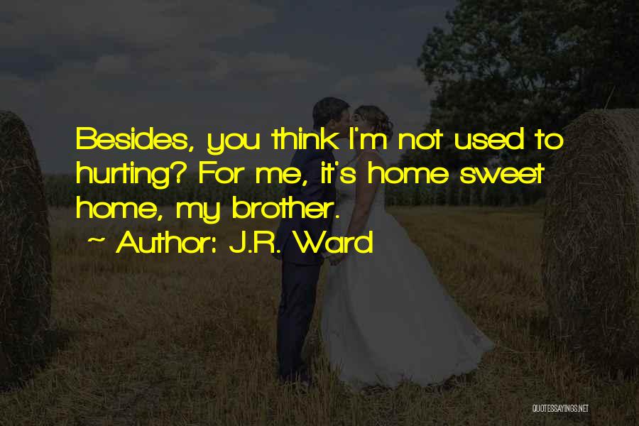 My Sweet Home Quotes By J.R. Ward