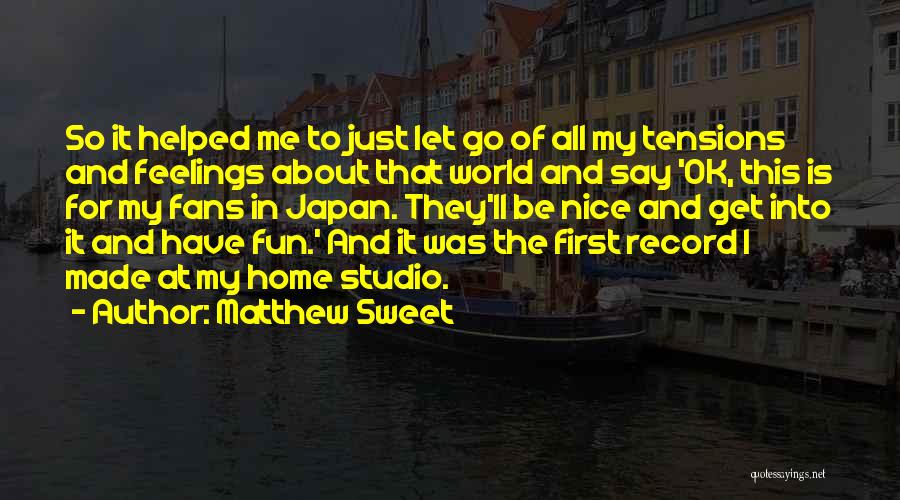 My Sweet Home Quotes By Matthew Sweet