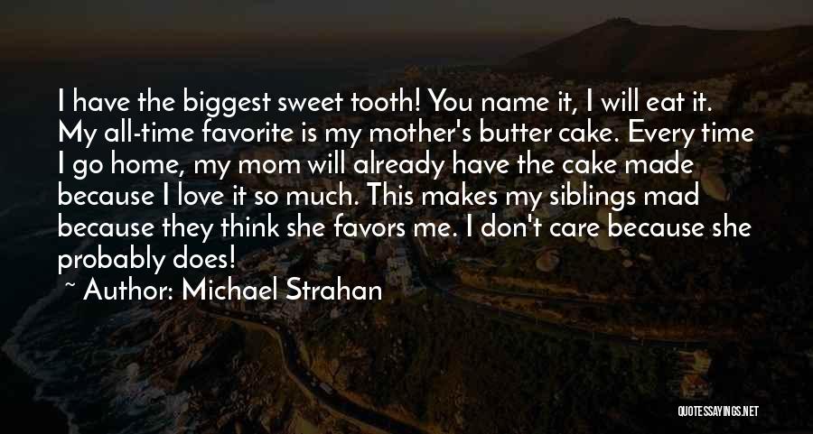 My Sweet Home Quotes By Michael Strahan