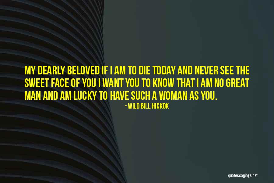 My Sweet Man Quotes By Wild Bill Hickok My Sweet Man Quotes By Wild Bill Hickok
