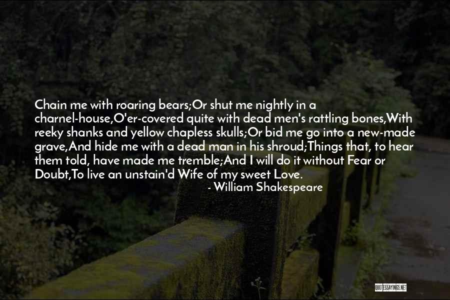 My Sweet Man Quotes By William Shakespeare