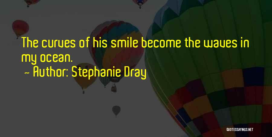 My Sweet Smile Quotes By Stephanie Dray