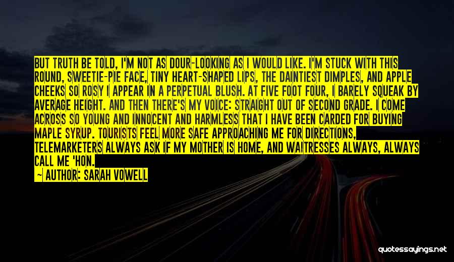 My Sweetie Pie Quotes By Sarah Vowell