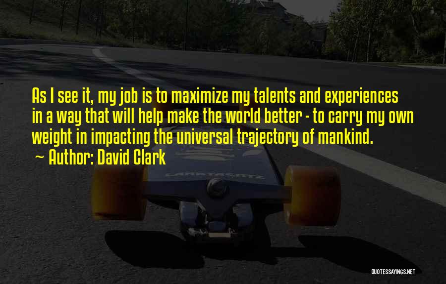 My Talents Quotes By David Clark
