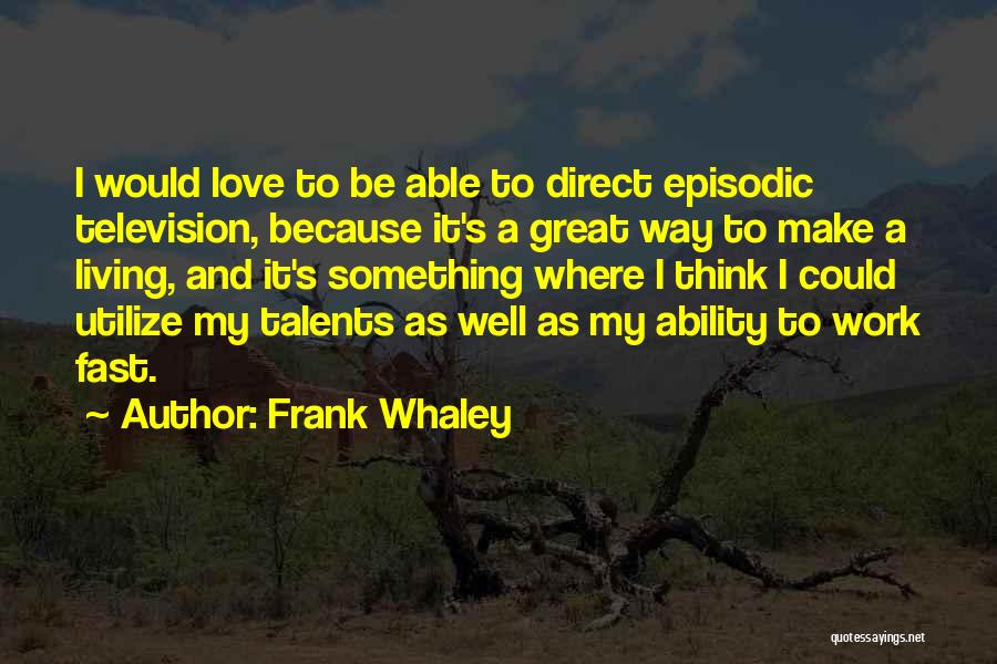 My Talents Quotes By Frank Whaley