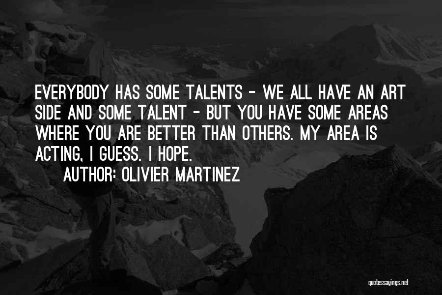 My Talents Quotes By Olivier Martinez