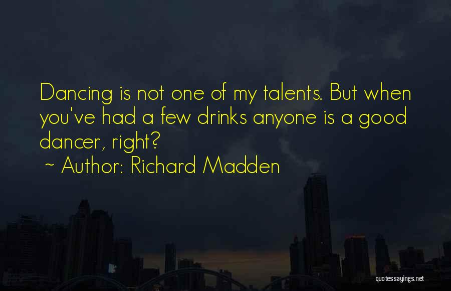 My Talents Quotes By Richard Madden