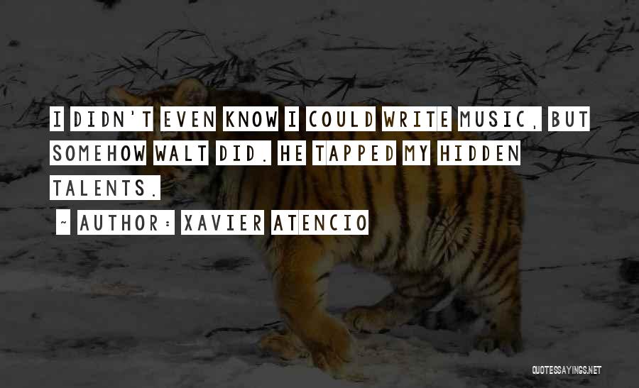 My Talents Quotes By Xavier Atencio