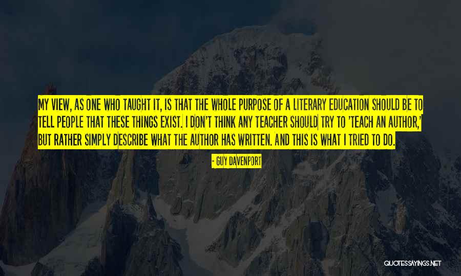 My Teacher Quotes By Guy Davenport My Teacher Quotes By Guy Davenport