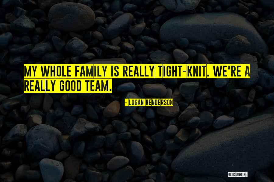 My Team Family Quotes By Logan Henderson My Team Family Quotes By Logan Henderson