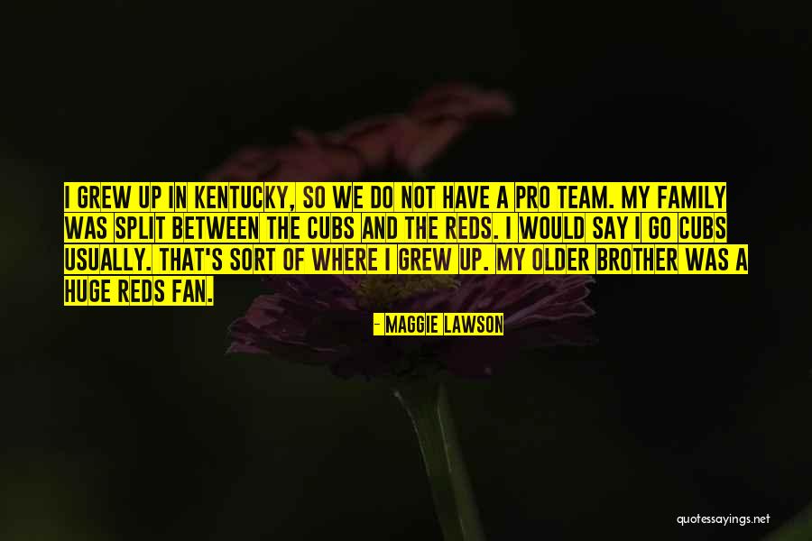 My Team Family Quotes By Maggie Lawson My Team Family Quotes By Maggie Lawson