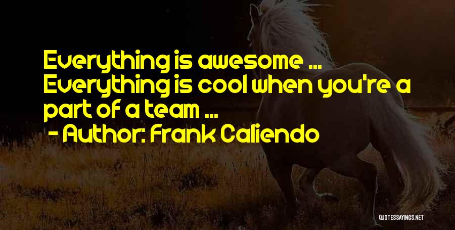 My Team Is Awesome Quotes By Frank Caliendo