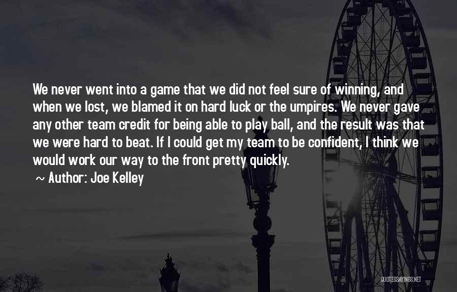 My Team Lost Quotes By Joe Kelley