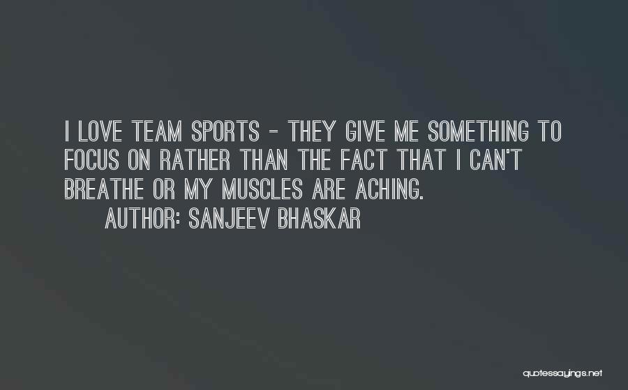 My Team Quotes By Sanjeev Bhaskar
