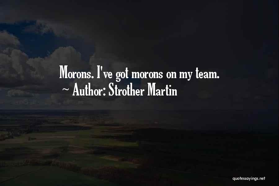 My Team Quotes By Strother Martin