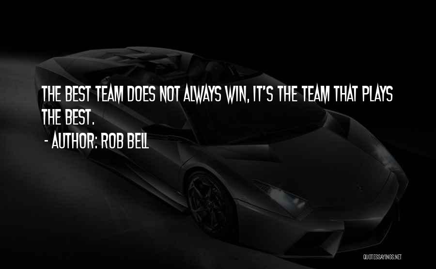My Team Will Win Quotes By Rob Bell