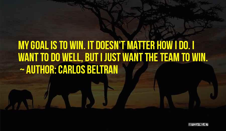 My Team Winning Quotes By Carlos Beltran