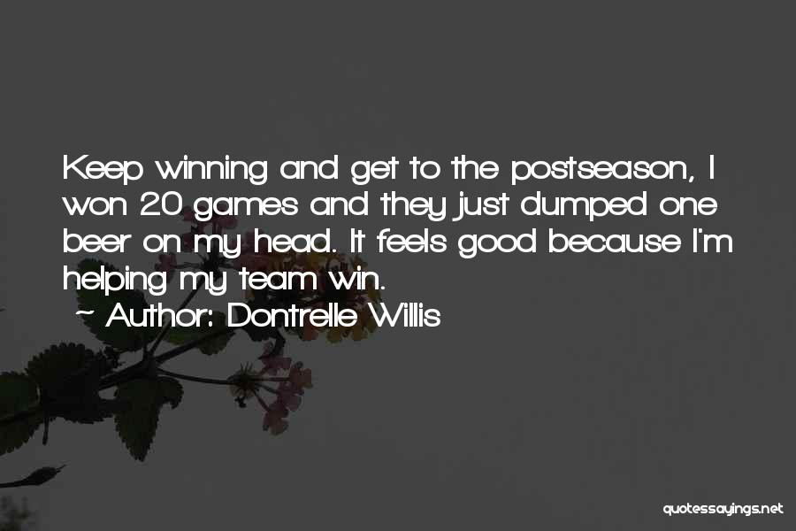 My Team Winning Quotes By Dontrelle Willis