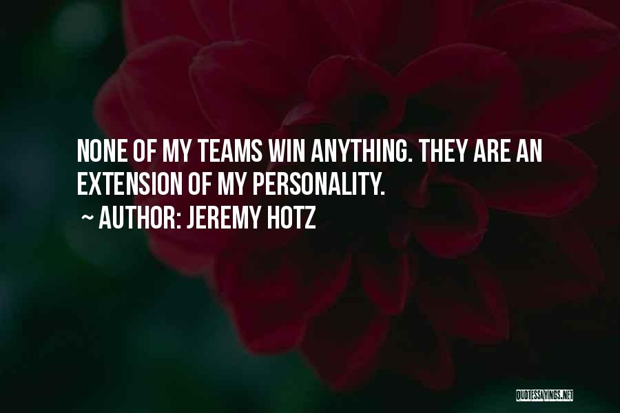 My Team Winning Quotes By Jeremy Hotz
