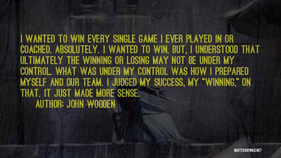 My Team Winning Quotes By John Wooden