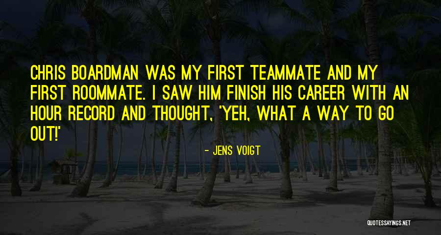 My Teammate Quotes By Jens Voigt My Teammate Quotes By Jens Voigt