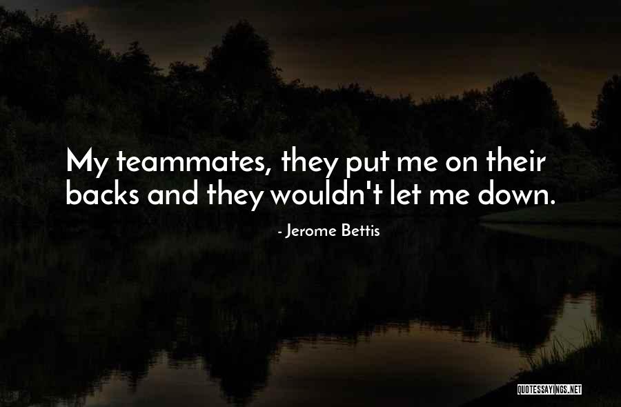 My Teammate Quotes By Jerome Bettis My Teammate Quotes By Jerome Bettis