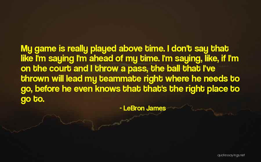 My Teammate Quotes By LeBron James My Teammate Quotes By LeBron James