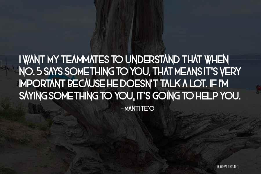 My Teammate Quotes By Manti Te'o My Teammate Quotes By Manti Te'o