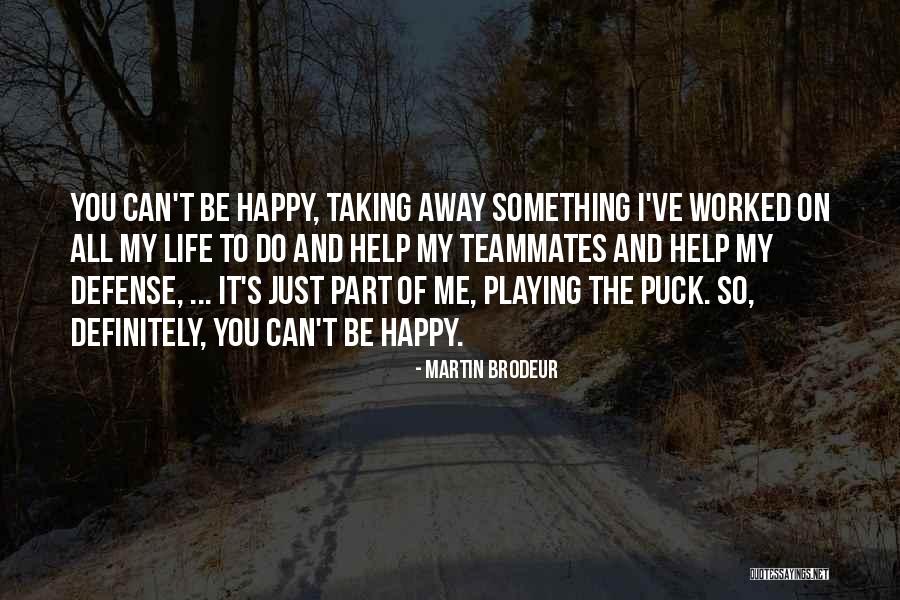 My Teammate Quotes By Martin Brodeur My Teammate Quotes By Martin Brodeur