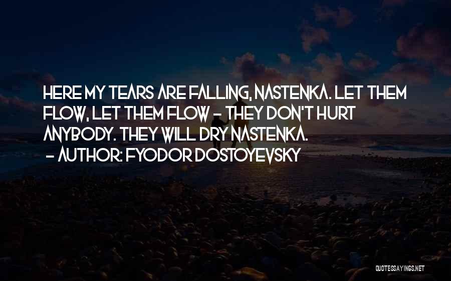 My Tears Are Falling Quotes By Fyodor Dostoyevsky