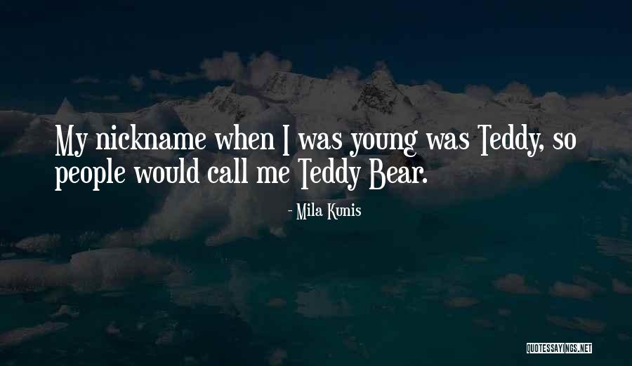 My Teddy Quotes By Mila Kunis My Teddy Quotes By Mila Kunis