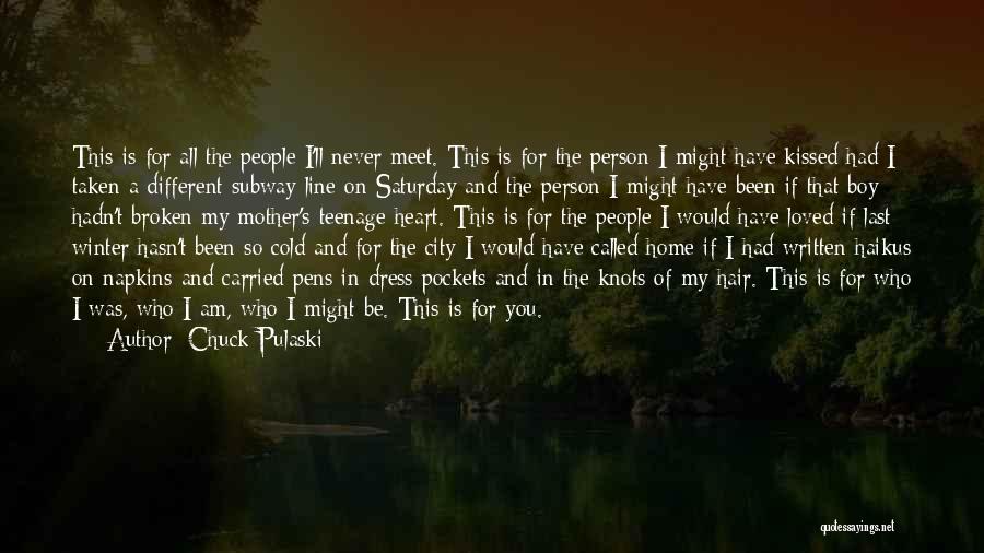 My Teenage Life Quotes By Chuck Pulaski