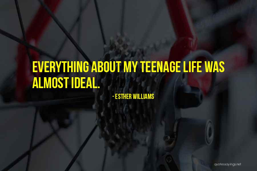 My Teenage Life Quotes By Esther Williams