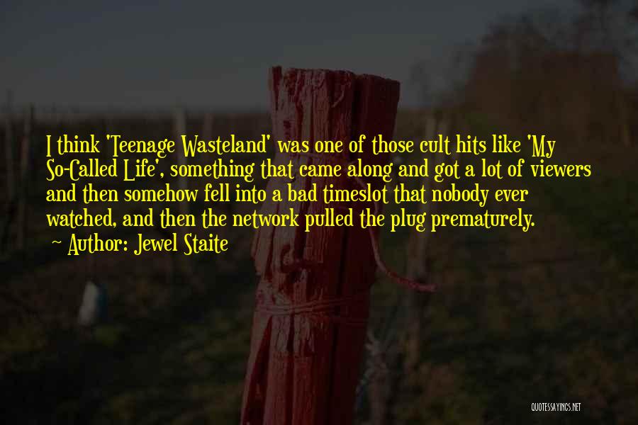 My Teenage Life Quotes By Jewel Staite