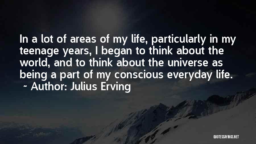 My Teenage Life Quotes By Julius Erving
