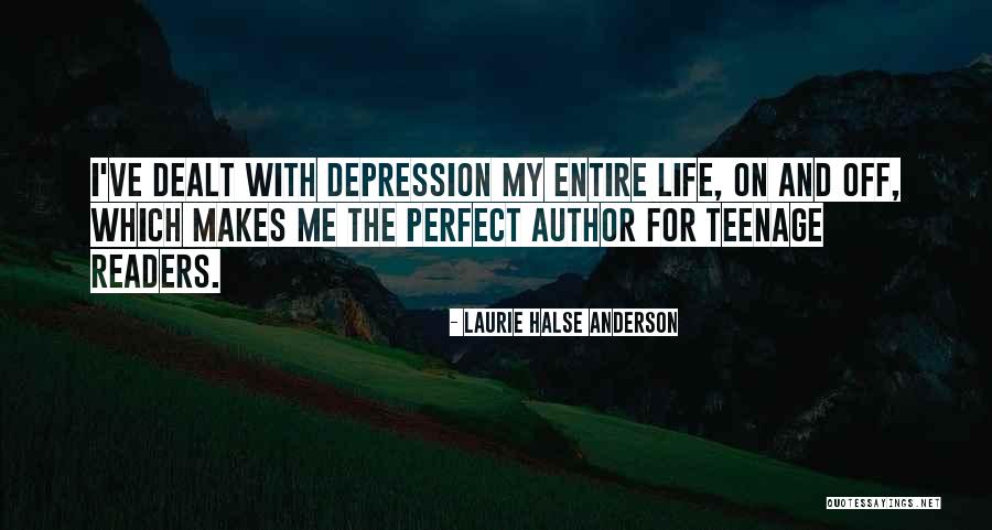 My Teenage Life Quotes By Laurie Halse Anderson