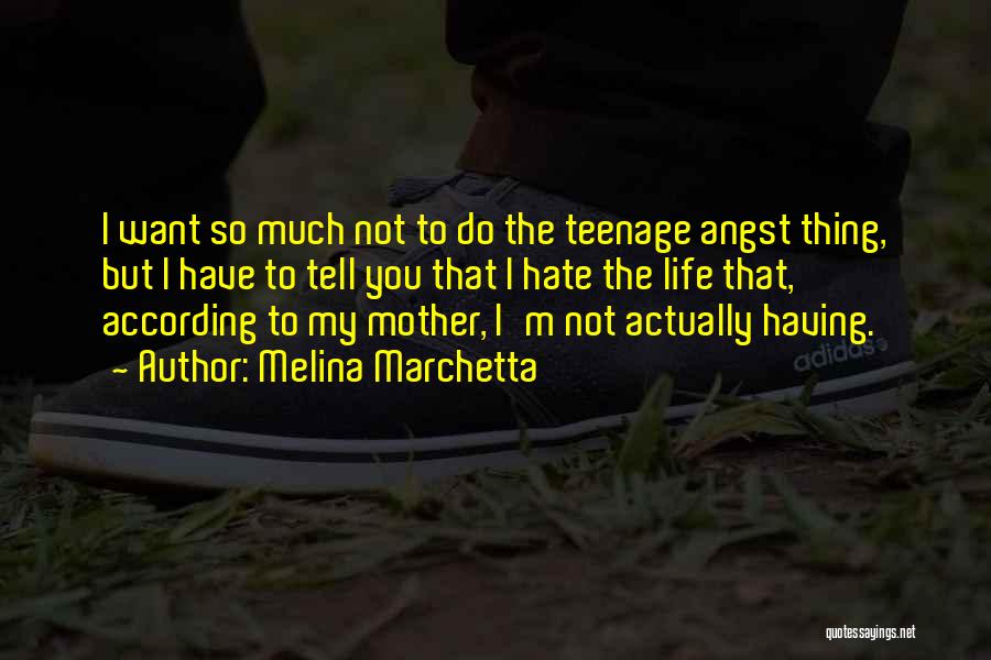 My Teenage Life Quotes By Melina Marchetta