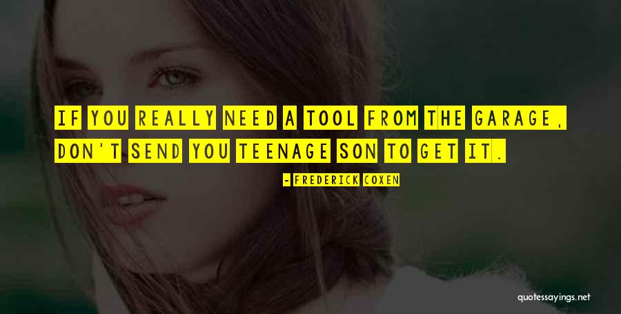 My Teenage Son Quotes By Frederick Coxen