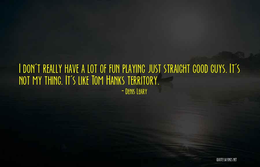 My Territory Quotes By Denis Leary My Territory Quotes By Denis Leary