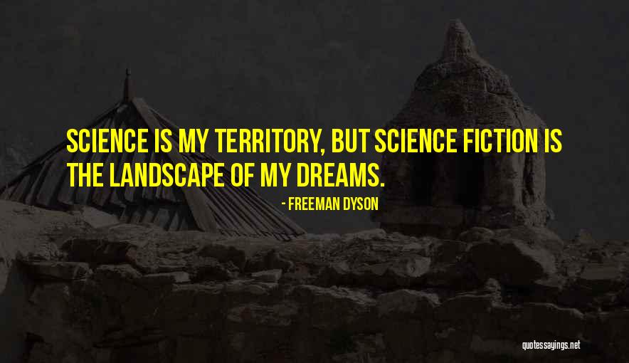 My Territory Quotes By Freeman Dyson My Territory Quotes By Freeman Dyson