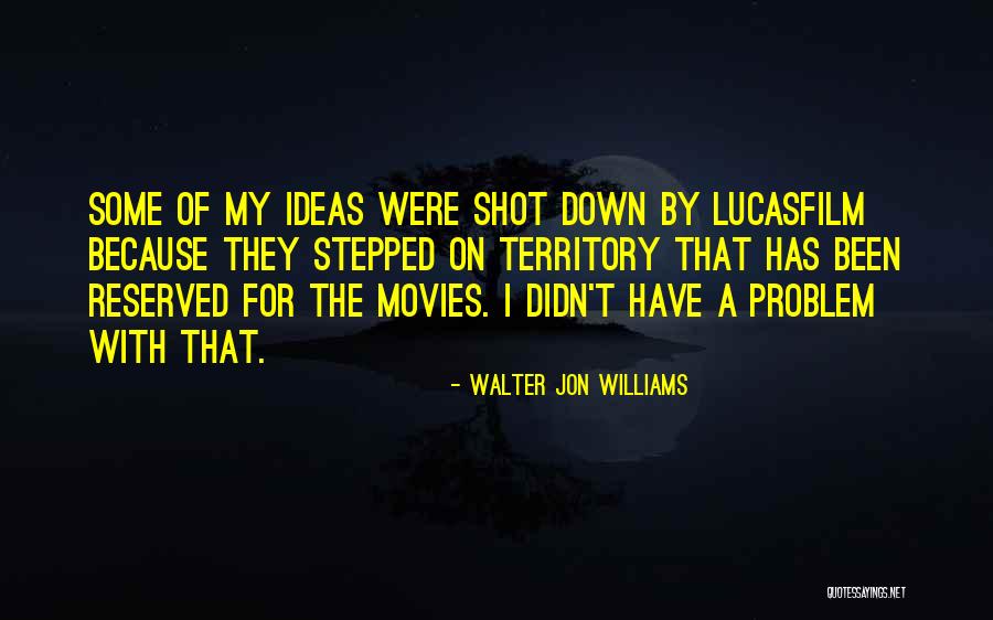 My Territory Quotes By Walter Jon Williams My Territory Quotes By Walter Jon Williams