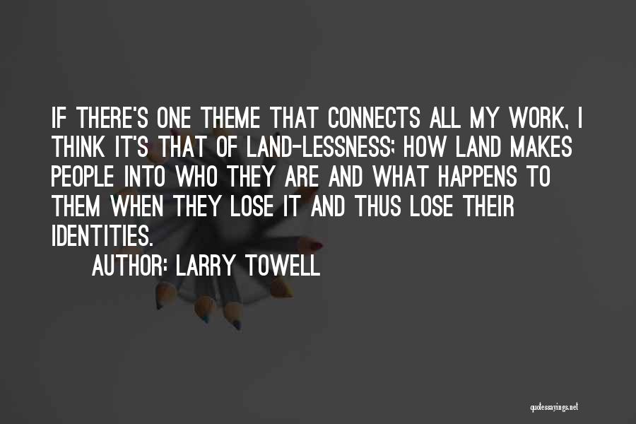 My Theme Quotes By Larry Towell