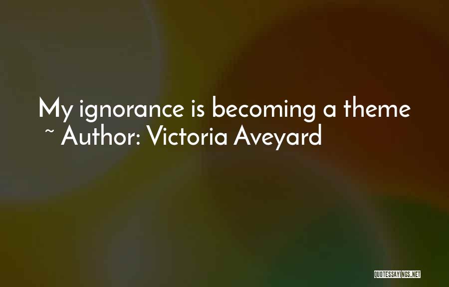 My Theme Quotes By Victoria Aveyard