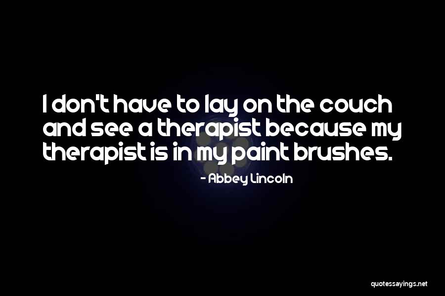 My Therapist Quotes By Abbey Lincoln My Therapist Quotes By Abbey Lincoln