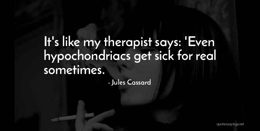 My Therapist Quotes By Jules Cassard My Therapist Quotes By Jules Cassard