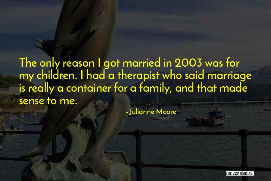 My Therapist Quotes By Julianne Moore My Therapist Quotes By Julianne Moore