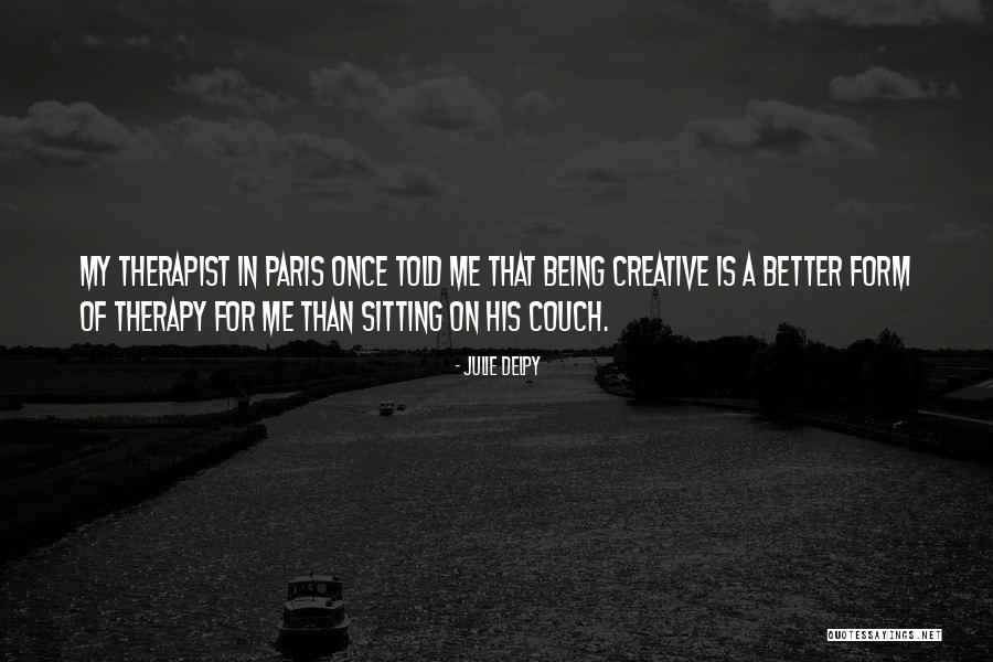 My Therapist Quotes By Julie Delpy My Therapist Quotes By Julie Delpy