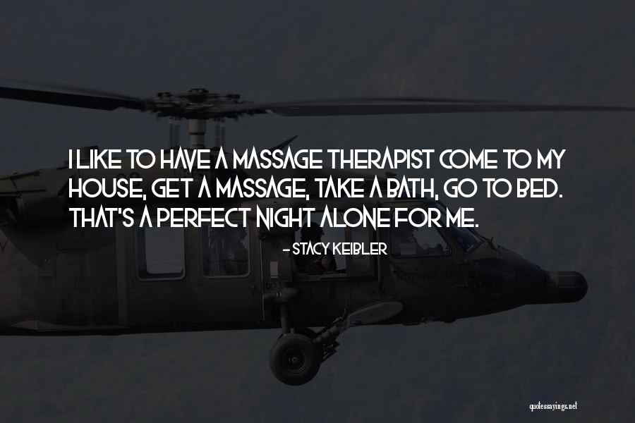 My Therapist Quotes By Stacy Keibler My Therapist Quotes By Stacy Keibler